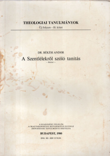 Dr. B�k�si Andor - A Szentl�lekr�l sz�l� tan�t�s (k�zirat) - (Theologiai tanulm�nyok �j folyam-10. k�tet)