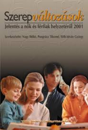 Nagy; Pongrcz; Tth - Szerepvltozsok - Jelents a nk helyzetrl 2001