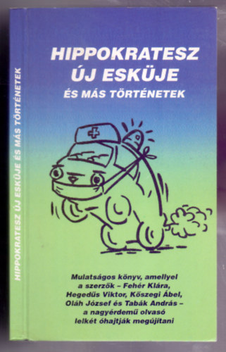 Forgcs Sndor dr. (szerk.) - Hippokratesz j eskje s ms trtnetek