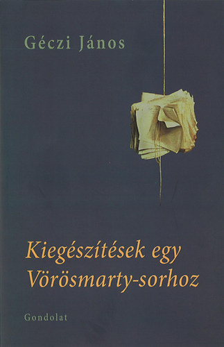 G�czi J�nos - Kieg�sz�t�sek egy V�r�smarty-sorhoz