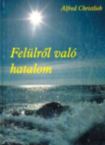 Alfred Christlieb - Fellrl val hatalom