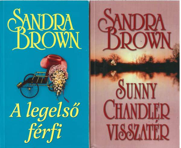 Sandra Brown - 2 db könyv, A legelső férfi, Sunny Chandler visszatér