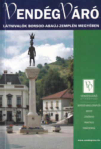 Krtvlyesi Erzsbet (fszerk.) - Ltnivalk Borsod-Abaj-Zempln megyben (VendgVr tiknyvek - 4. javtott kiads)