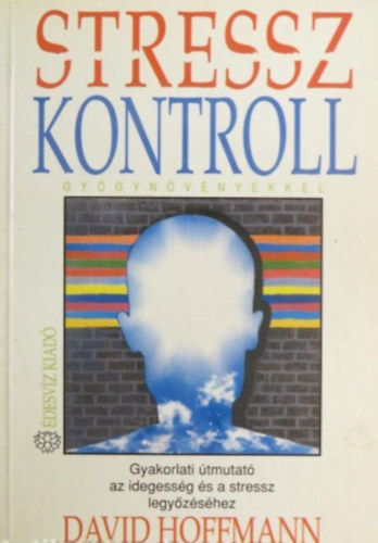 David Hoffman - Stresszkontroll gy�gyn�v�nyekkel  //Gyakorlati �tmutat� az idegess�g �s a stressz legy�z�s�hez//