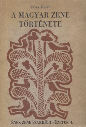 Falvy Zoltn - A magyar zene trtnete (nek-zene szakkri fzetek 4.)