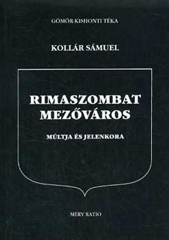 Kollár Sámuel - Rimaszombat Mezőváros múltja és jelenkora