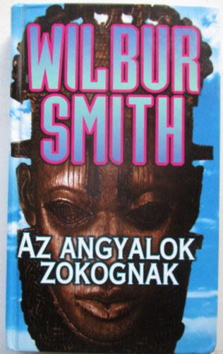 Wilbur Smith - Az angyalok zokognak