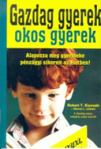 Sharon L. Lechter, Robert T. Kiyosaki - Gazdag gyerek, okos gyerek