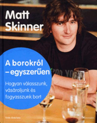 Matt Skinner - A borokról - egyszerűen
