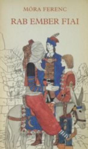 Móra Ferenc - Rab ember fiai