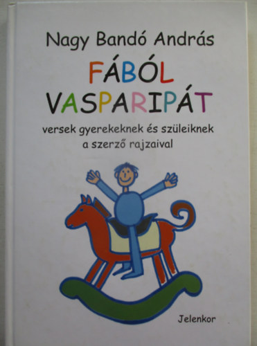 Nagy Band Andrs, Nagy Band Andrs (ill.), Csords Gbor (szerk.) - Fbl vaspaript - Versek gyerekeknek s szleiknek a szerz rajzaival