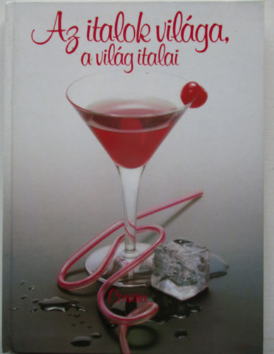 Antal B.Gbor-Hajs Katalin - Az italok vilga, a vilg italai