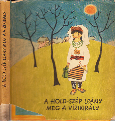 Erddi Jzsef (szerk.) - A Hold-szp leny, meg a vzikirly (Rokon Npek Mesi)
