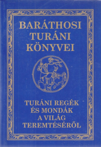 Barthosi-Balogh Benedek - Turni regk s mondk a vilg teremtsrl (Barthosi Turni knyvei)