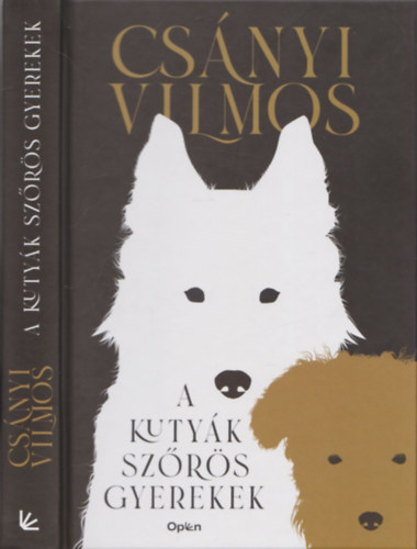 Csányi Vilmos - A kutyák szőrös gyerekek