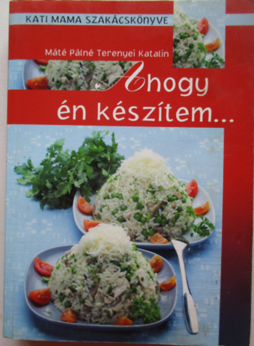 Ahogy n ksztem... - Kati mama szakcsknyve