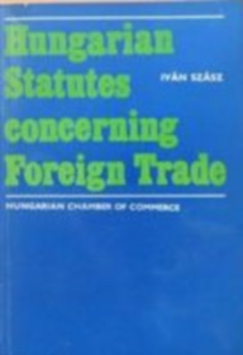 Iv�n Sz�sz - Hungarian Statutes concerning Foreign Trade