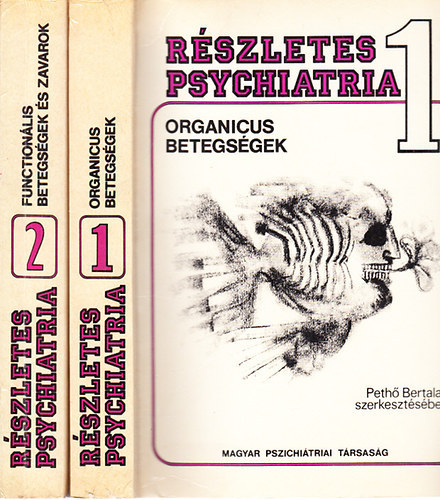 Peth Bertalan (szerk.) - Rszletes psychiatria I-II. (Organicus betegsgek, Functionlis betegsgek s zavarok)