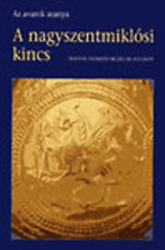 Magyar Nemzeti Múzeum - A nagyszentmiklósi kincs \(az avarok aranya)