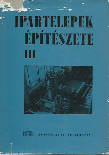 Dr. Rados Korn�l - Ipartelepek �p�t�szete III. (t�red�k)