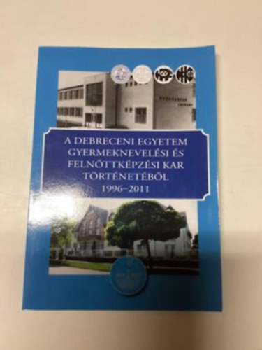 A Debreceni Egyetem Gyermeknevelsi s Felnttkpzsi Kar trtnetbl 1996-2011