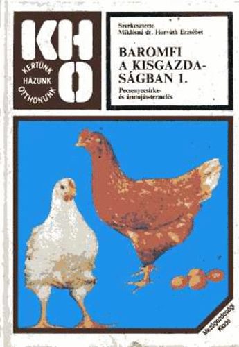 Mikl�sn� dr. Horv�th E. - Baromfi a kisgazdas�gban 1. (pecsenyecsirke �s �rutoj�s termel�s)