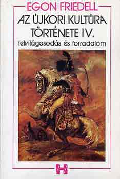 Egon Friedell - Az újkori kultúra története IV.