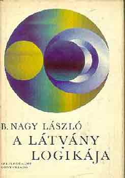 B. Nagy L�szl� - A l�tv�ny logik�ja