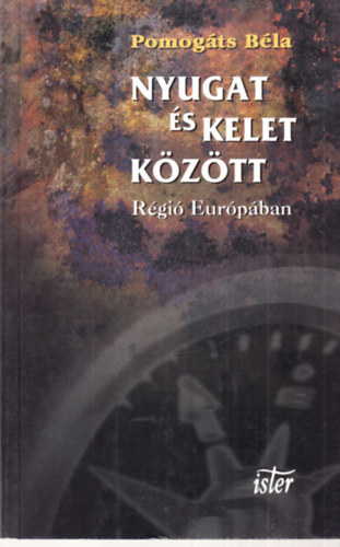 Pomog�ts B�la - Nyugat �s Kelet k�z�tt (R�gi� Eur�p�ban)