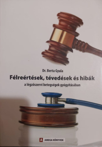 Dr Berta Gyula - F�lre�rt�sek, t�ved�sek �s hib�k l�gz�szervi betegs�gek gy�gy�t�s�ban