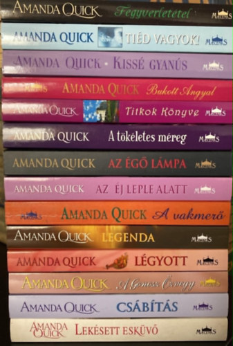 Amanda Quick - 14 db Amanda Quick reg�ny: Fegyverlet�tel +Ti�d vagyok! +Kiss� gyan�s +Bukott angyal +Titkok k�nyve+ A t�k�letes m�reg +Az �g� l�mpa+ Az �j leple alatt+ A vakmer� +Legenda+ L�gyott +A gonosz �zvegy +Cs�b�t�s+ Lek�sett esk�v�