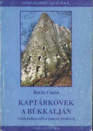 Barz Csaba - Kaptrkvek a Bkkaljn - Sziklamhszettl a magyar svallsig