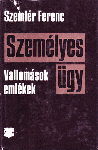 Szemlér Ferenc - Személyes ügy (Vallomások, emlékek)