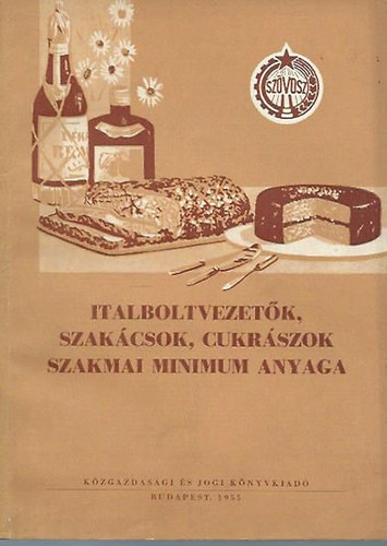 Keller Lszl (szerk.) - Italboltvezetk, szakcsok, cukrszok szakmai minimum anyaga