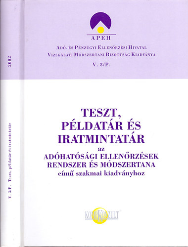 dr. Csikós István (szerk.) - Teszt, példatár és iratmintatár az "Adóhatósági ellenőrzések rendszer és módszertana" című szakmai kiadványhoz