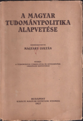 Magyary Zoltn (szerk.) - A magyar tudomnypolitika alapvetse