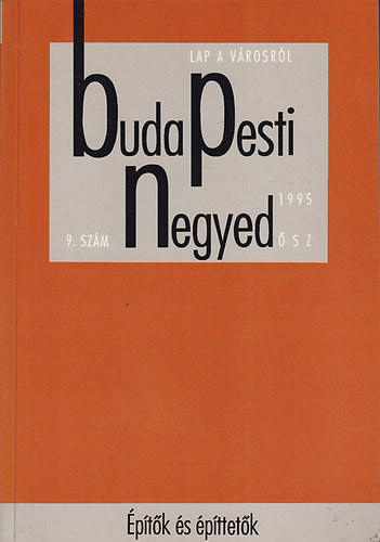 Ger� Andr�s (f�szerk.) - Budapesti Negyed III. �vf. 3. sz�m (1995. �sz) - �p�t�k �s �p�ttet�k