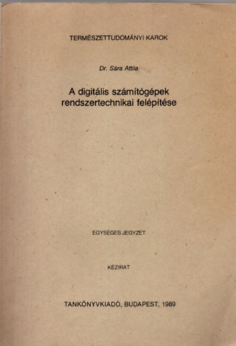 Dr. Sra Attila - A digitlis szmtgpek rendszertechnikai felptse