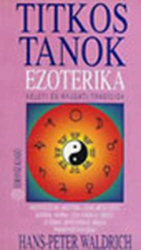 Hans-Peter Waldrich - Ezoterika - Titkos tanok Keleti �s nyugati trad�ci�k