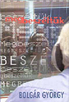 Bolgr Gyrgy - Megbeszltk