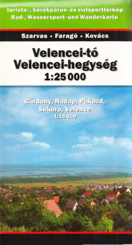 Szarvas-Farag-Kovcs - Velencei-t, Velencei-hegysg (Grdony, Nadap, Pkozd, Sukor, Velence) 1:25.000 - turista-, kerkpros- s vzisporttrkp