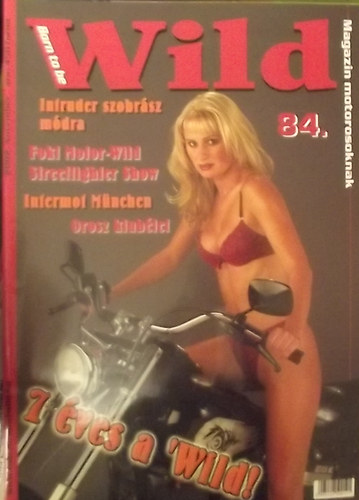 Ret�p (f�szerk.) - Born to be Wild Magazin Motorosoknak 84. (VIII. �vfolyam)