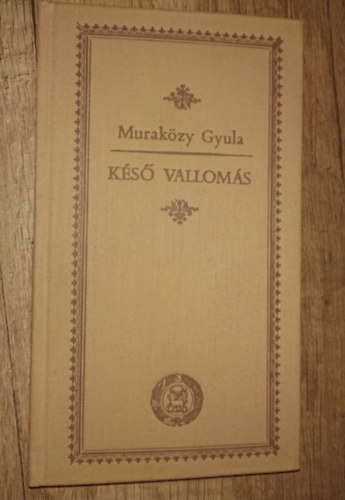 Murak�zy Gyula - K�s� vallom�s