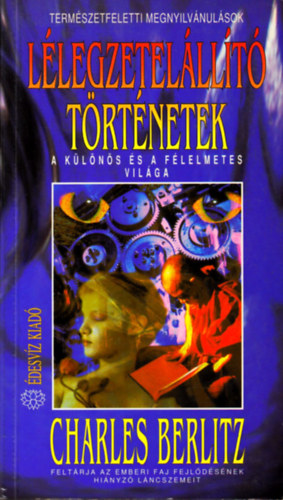 Charles Berlitz - Llegzetelllt trtnetek - A klns s a flelmetes vilga