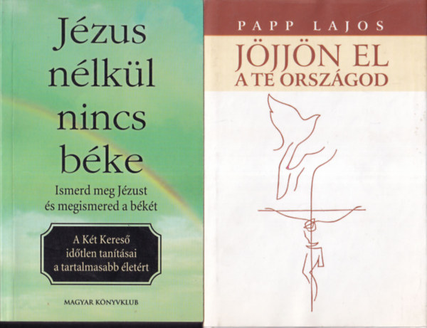 2 db keresztény irodalom: Jézus nélkül nincs béke + Jöjjön el a te országod