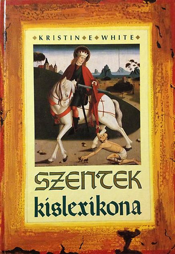 Kristin E. White - Szentek kislexikona
