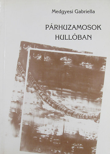 Medgyesi Gabriella - P�rhuzamosok hull�ban