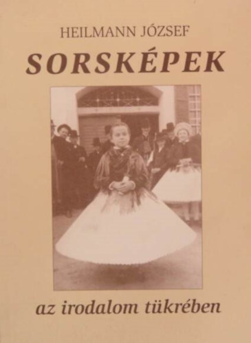 Heilmann J�zsef - Sorsk�pek az irodalom t�kr�ben