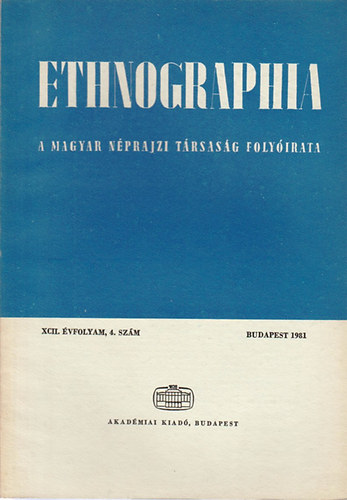 Hofer Tams (szerk.) - Ethnographia - a Magyar Nprajzi Trsasg folyirata XCII. vfolyam, 4. szm 1981