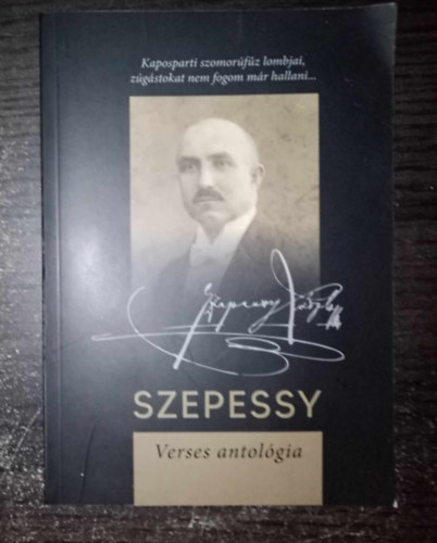 Szepessy L�szl�, M�ller �d�m (szerk.) - Szepessy verses antol�gia (Szepessy L�szl� �lete, munk�ss�ga)